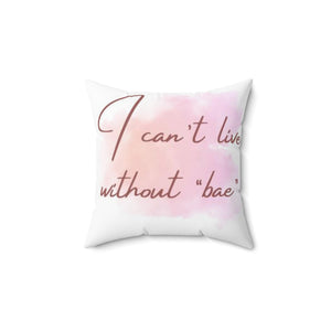 I can"t live without you  Square Pillow