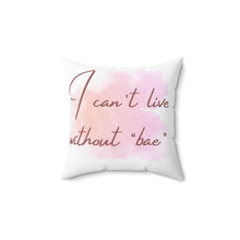 Load image into Gallery viewer, I can&quot;t live without you  Square Pillow