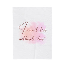 Load image into Gallery viewer, &quot;Can&#39;t live without you&quot; Velveteen Plush Blanket