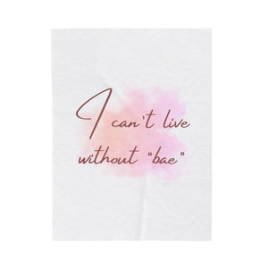 "Can't live without you" Velveteen Plush Blanket