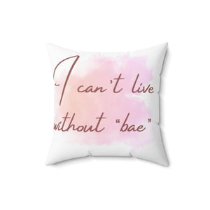 I can"t live without you  Square Pillow