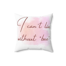 Load image into Gallery viewer, I can&quot;t live without you  Square Pillow