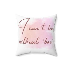 I can"t live without you  Square Pillow