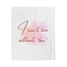 Load image into Gallery viewer, &quot;Can&#39;t live without you&quot; Velveteen Plush Blanket